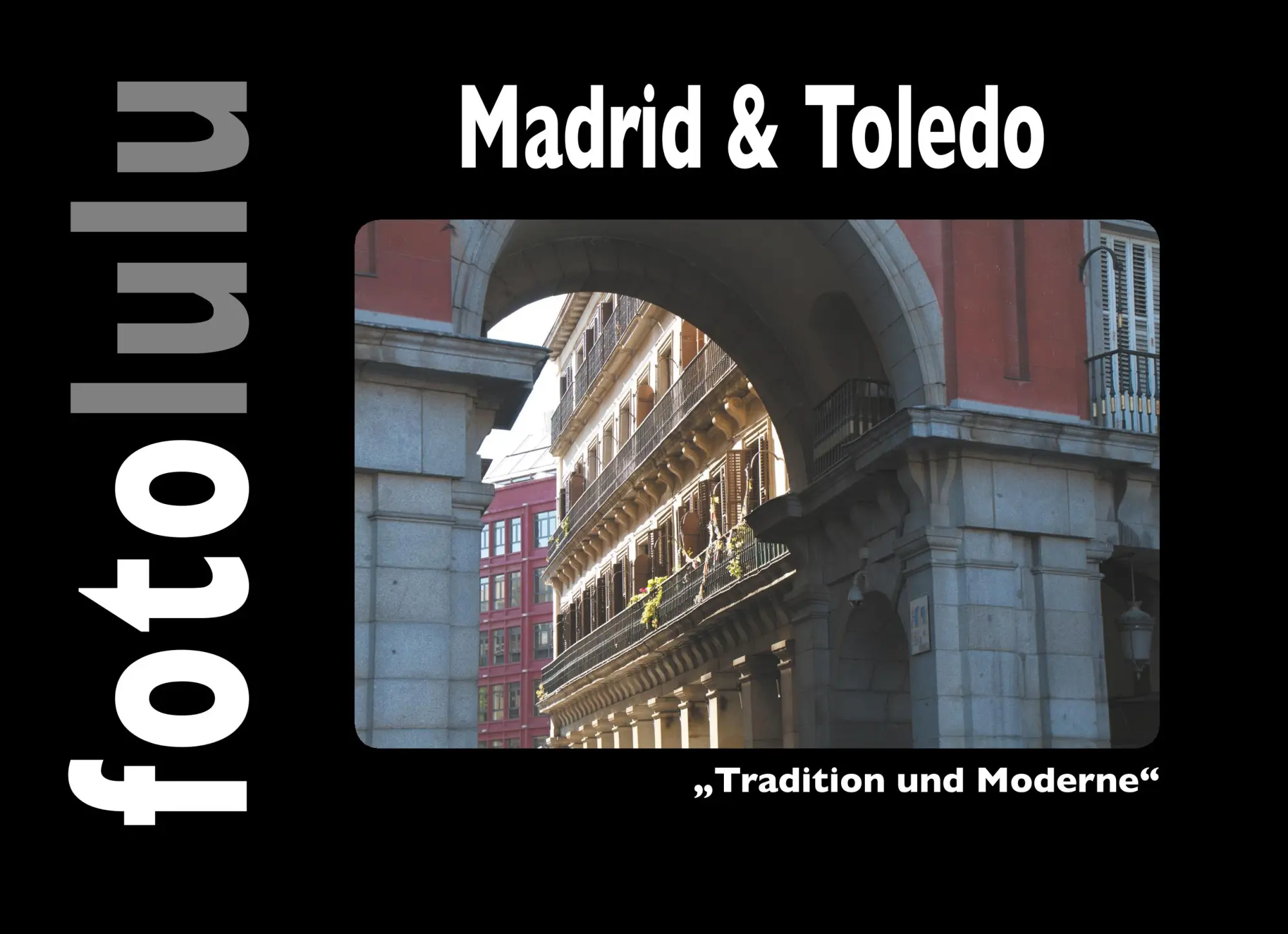 Cover: 9783752825350 | Madrid &amp; Toledo | Tradition und Moderne | Fotolulu | Buch | 104 S.