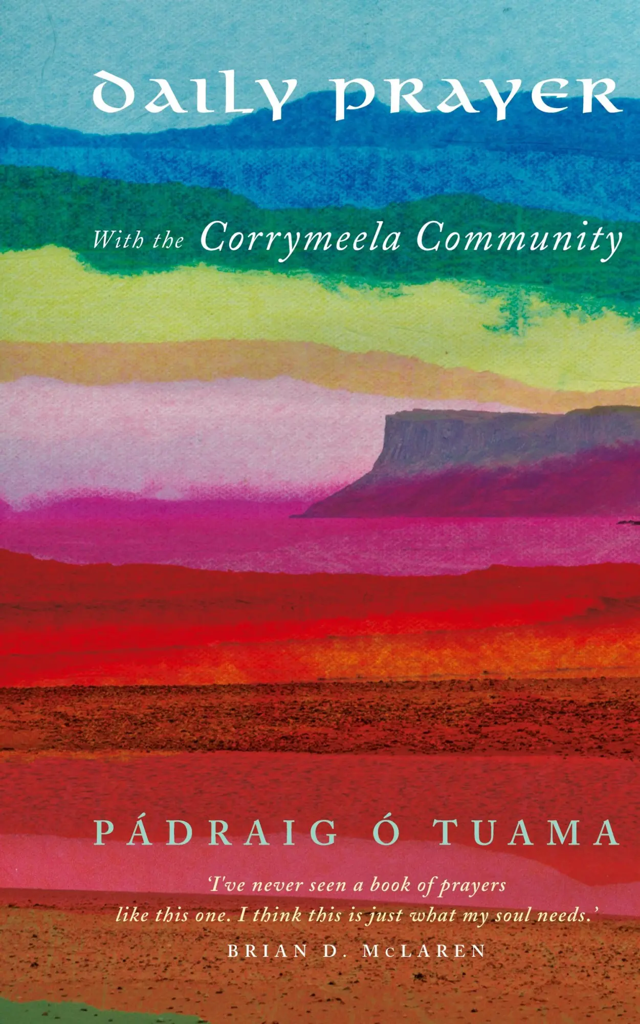 Cover: 9781786225450 | Daily Prayer with the Corrymeela Community | Pádraig Ó Tuama | Buch
