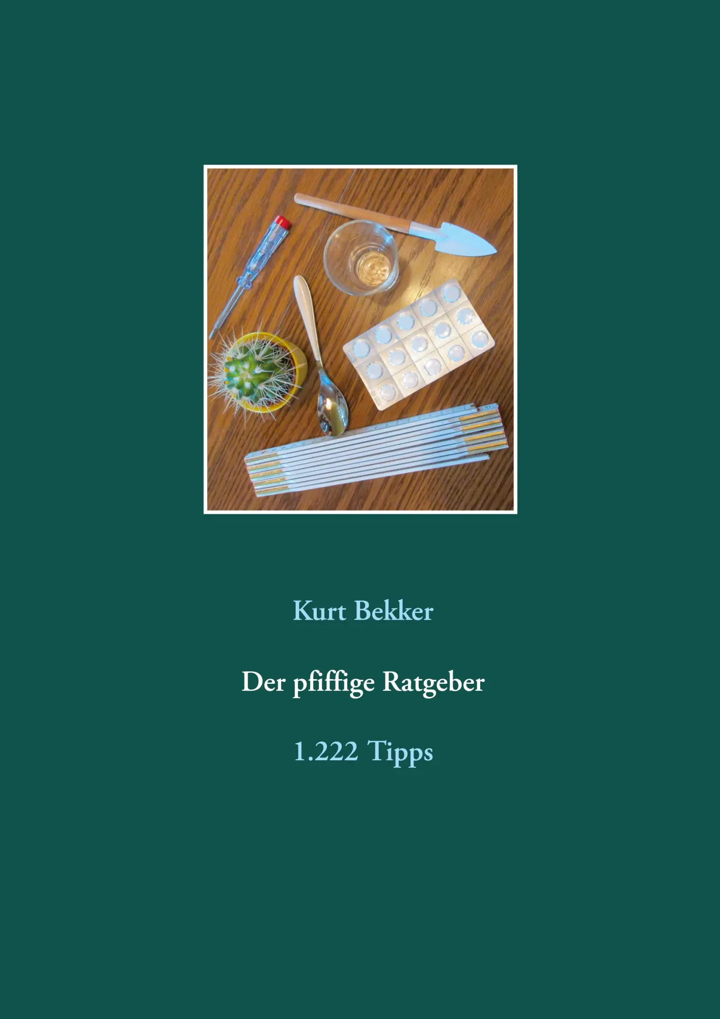 Cover: 9783753425450 | Der pfiffige Ratgeber | 1.222 Tipps | Kurt Bekker | Taschenbuch | 2021