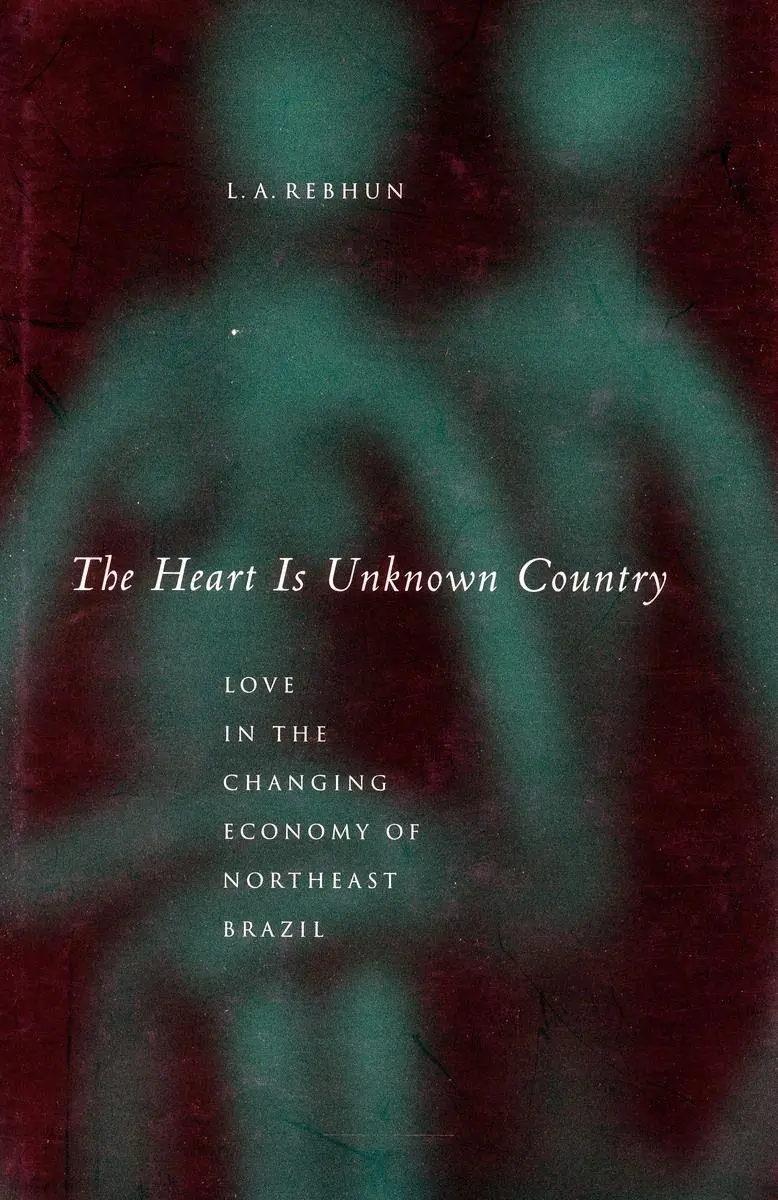 Cover: 9780804745550 | The Heart Is Unknown Country | L A Rebhun | Taschenbuch | Englisch