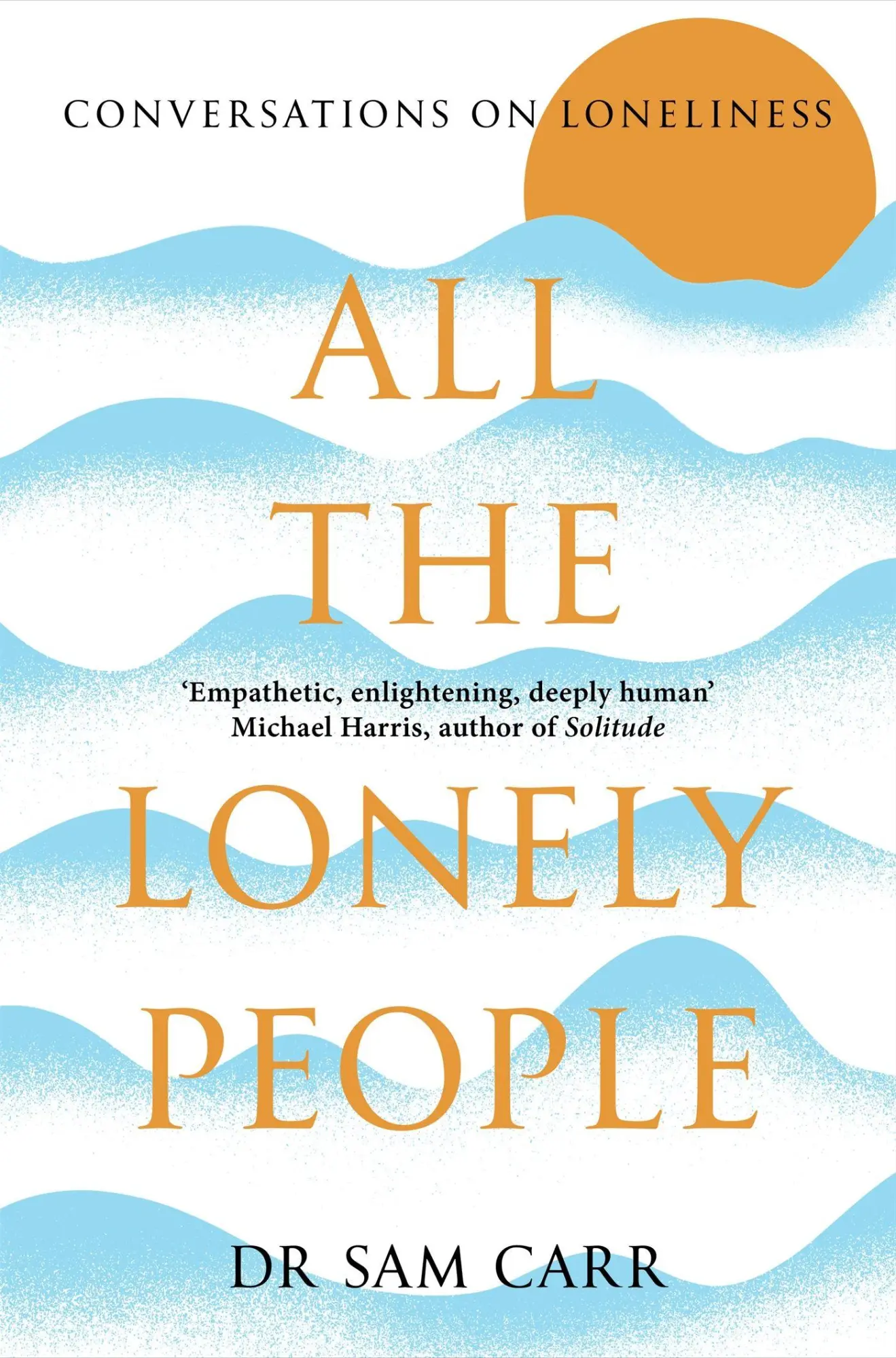 Cover: 9781035005550 | All the Lonely People | Conversations on Loneliness | Sam Carr | Buch