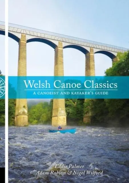Cover: 9781906095550 | Welsh Canoe Classics | A Canoeist and Kayaker's Guide | Robson (u. a.)