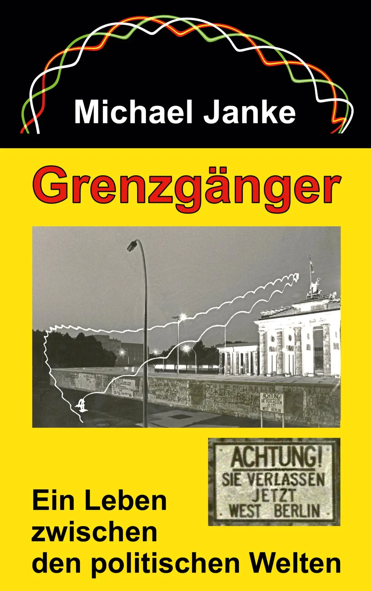 Cover: 9783819225550 | Grenzgänger | Ein Leben zwischen den politischen Welten | Janke | Buch