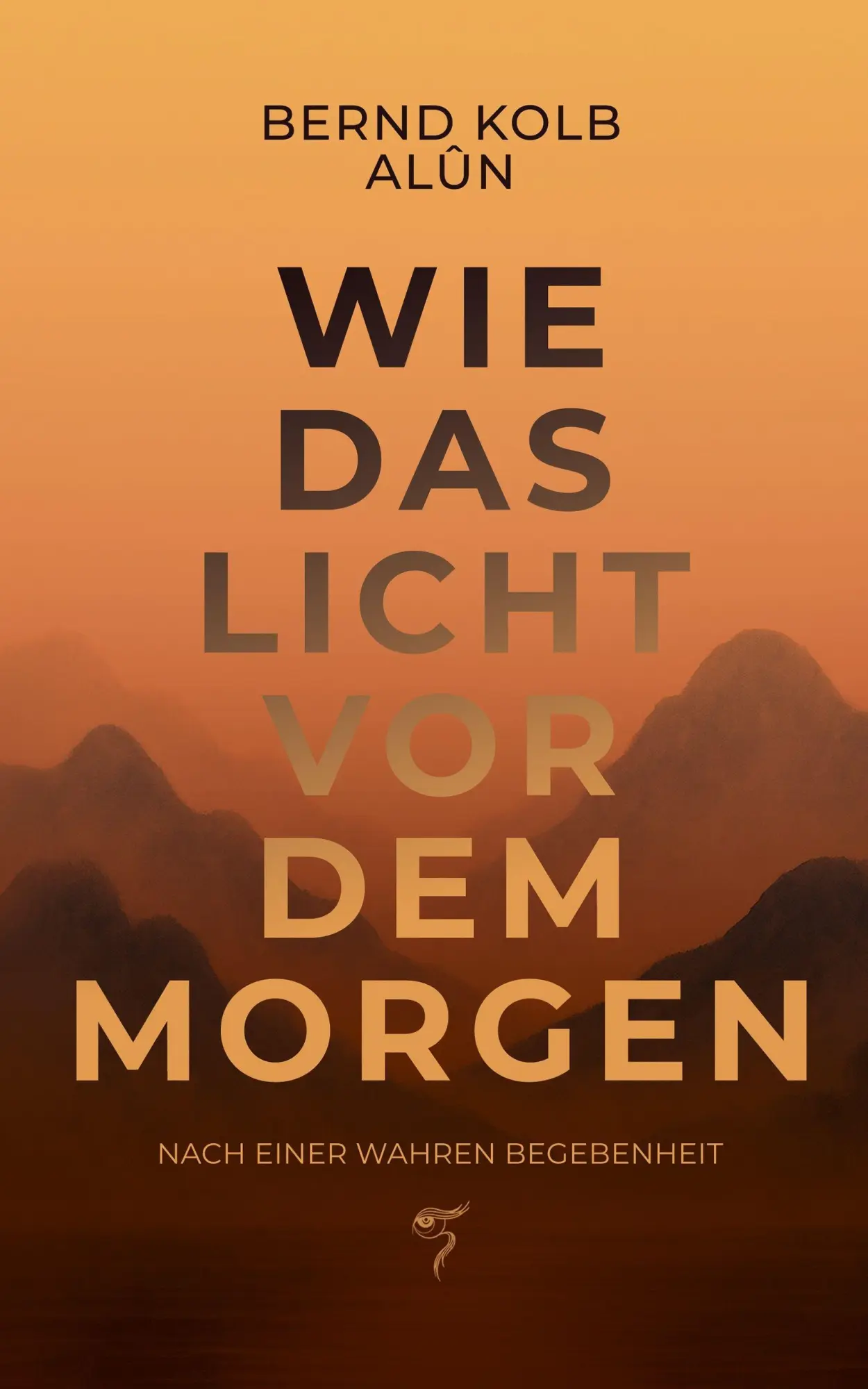 Cover: 9783690285650 | WIE DAS LICHT VOR DEM MORGEN | Nach einer wahren Begebenheit | Kolb