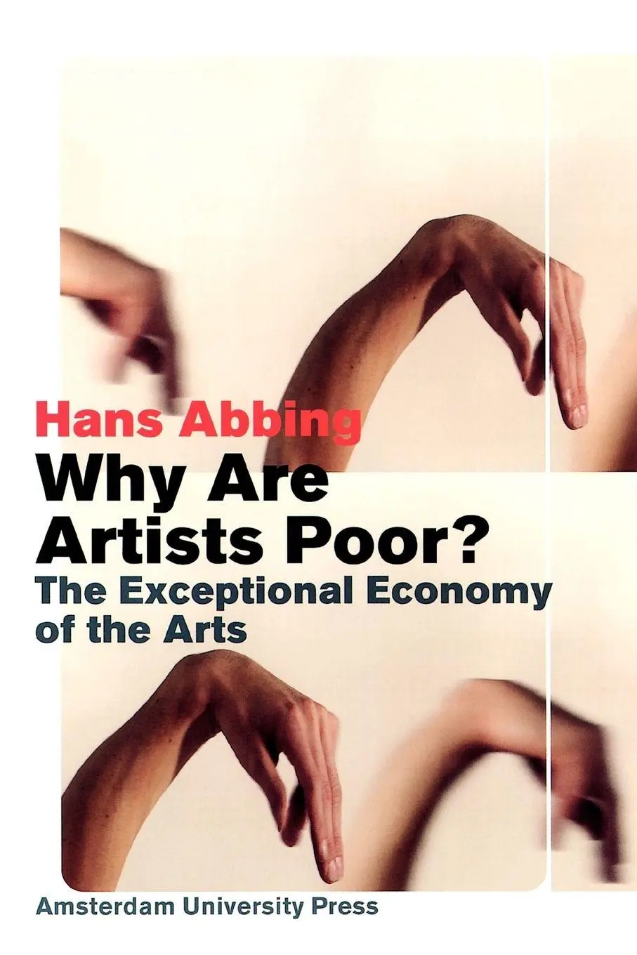 Cover: 9789053565650 | Why Are Artists Poor? | The Exceptional Economy of the Arts | Abbing