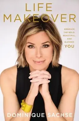 Cover: 9781400225750 | Life Makeover | Embrace the Bold, Beautiful, and Blessed You | Sachse