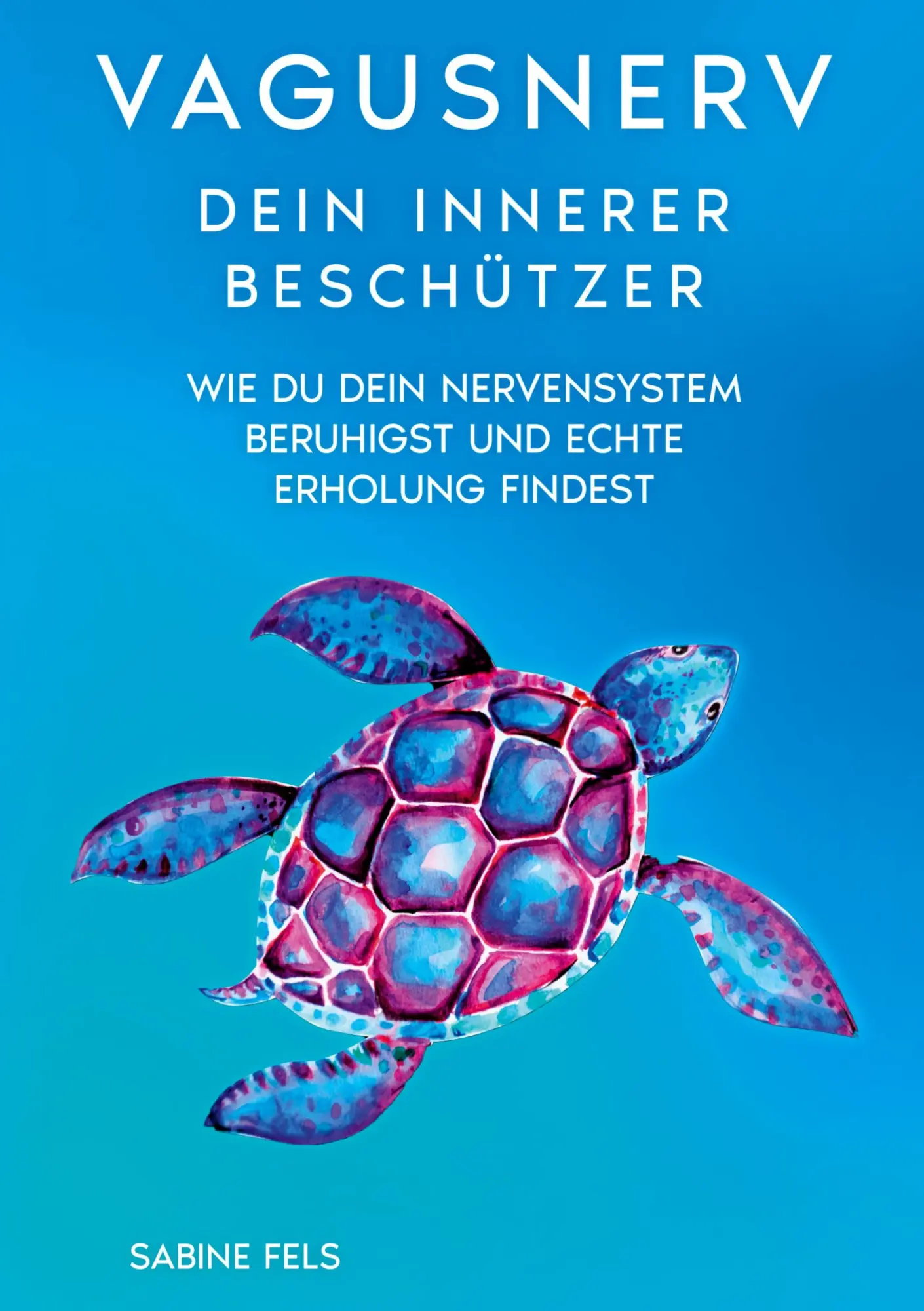 Cover: 9783945485750 | Vagusnerv - Dein innerer Beschützer | Sabine Fels | Taschenbuch | 2026