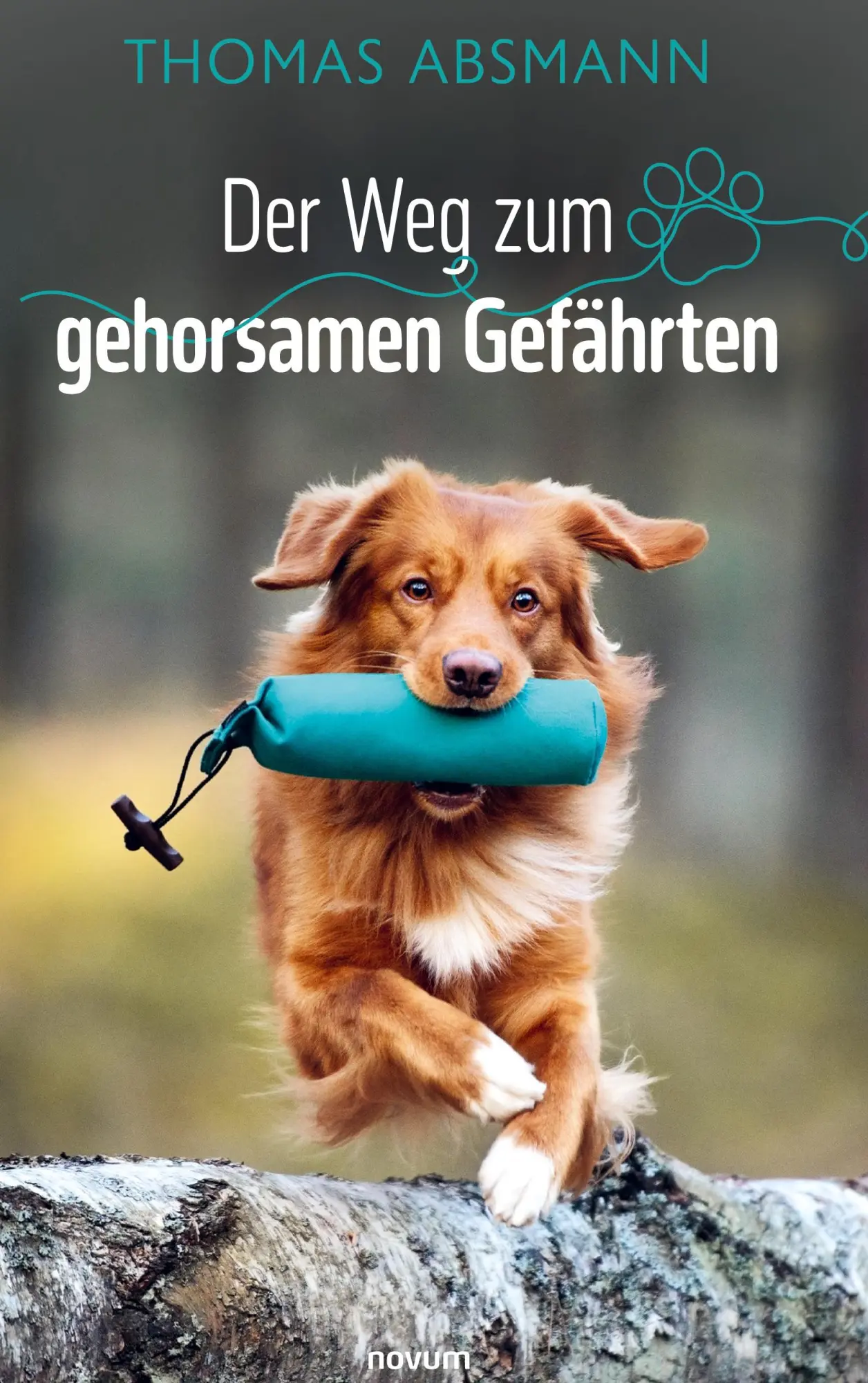 Cover: 9783991305750 | Der Weg zum gehorsamen Gefährten | Thomas Absmann | Buch | 220 S.