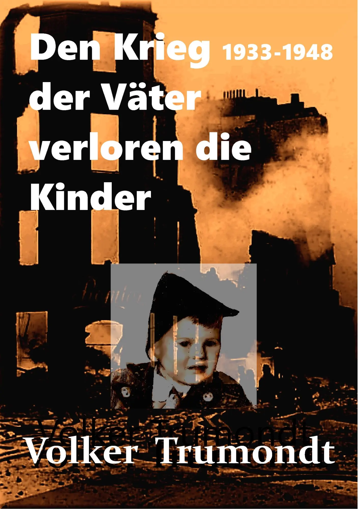 Cover: 9783741295850 | Den Krieg der Väter verloren die Kinder | Von der Schuld der Väter