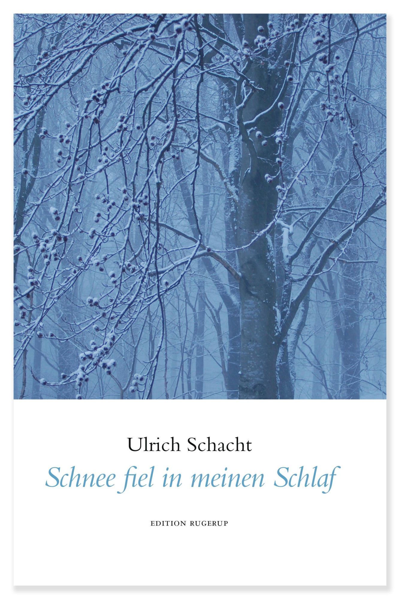 Cover: 9783942955850 | Schnee fiel in meinen Schlaf | Gedichte | Ulrich Schacht | Taschenbuch