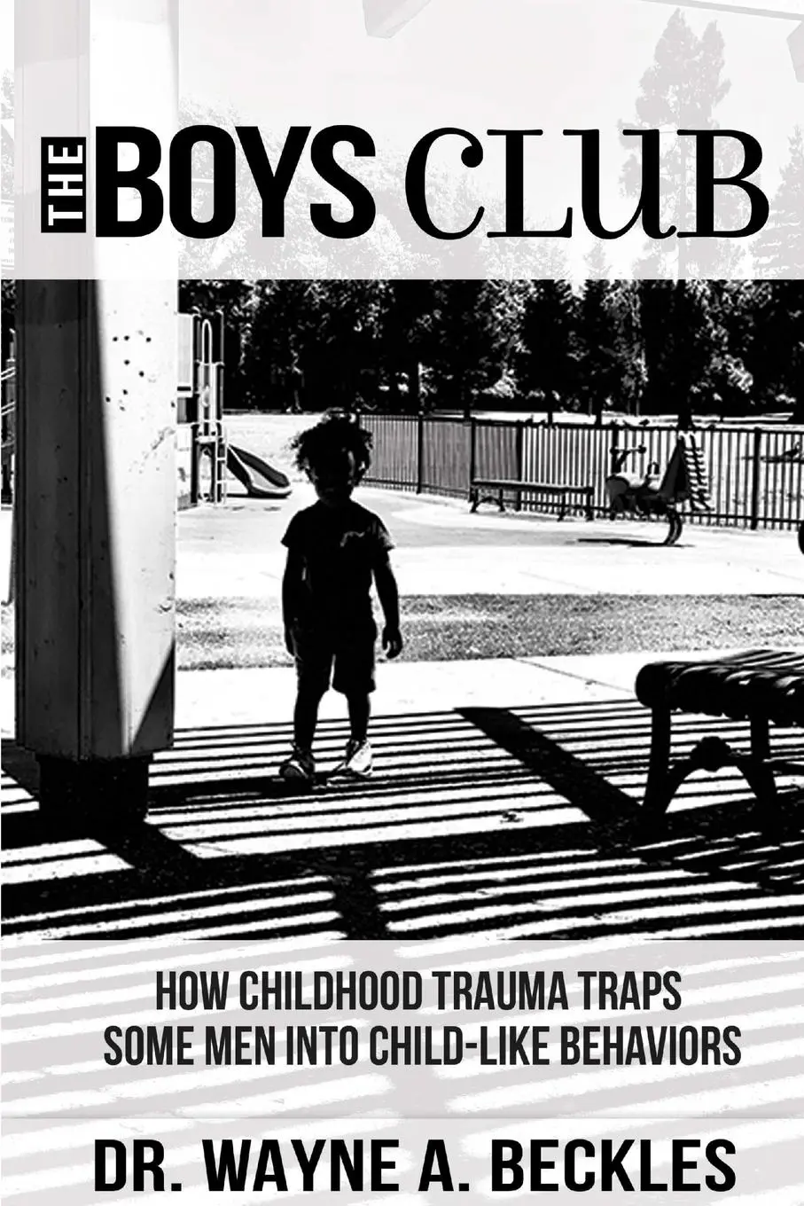 Cover: 9780359995950 | The Boys Club, How Childhood Trauma Traps Some Men into Child-like...