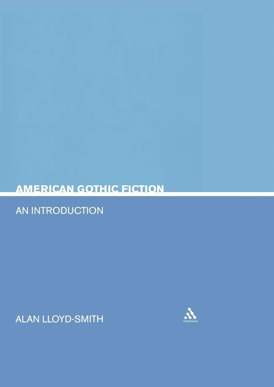 Cover: 9780826415950 | American Gothic Fiction | An Introduction | Allan Lloyd Smith (u. a.)