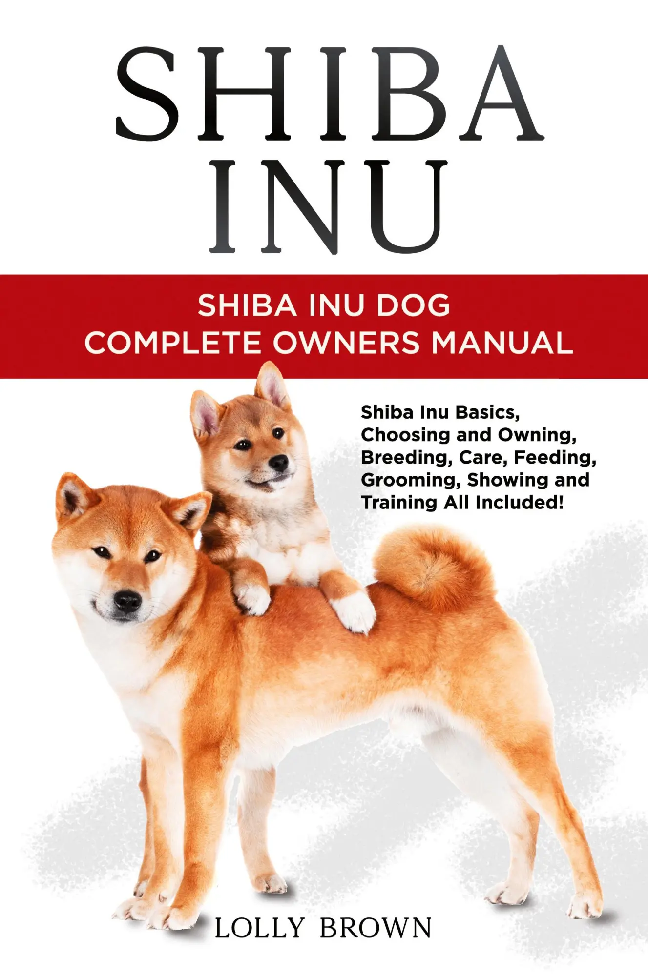 Cover: 9781949555950 | Shiba Inu | Shiba Inu Dog Complete Owner's Manual | Lolly Brown | Buch