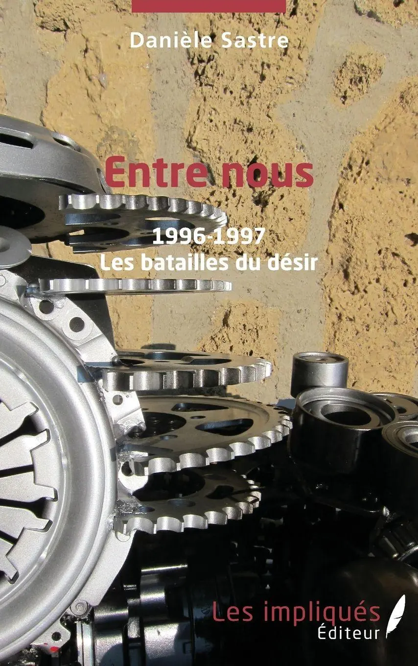 Cover: 9782343165950 | Entre nous | 1996-1997 - Les batailles du désir | Danièle Sastre
