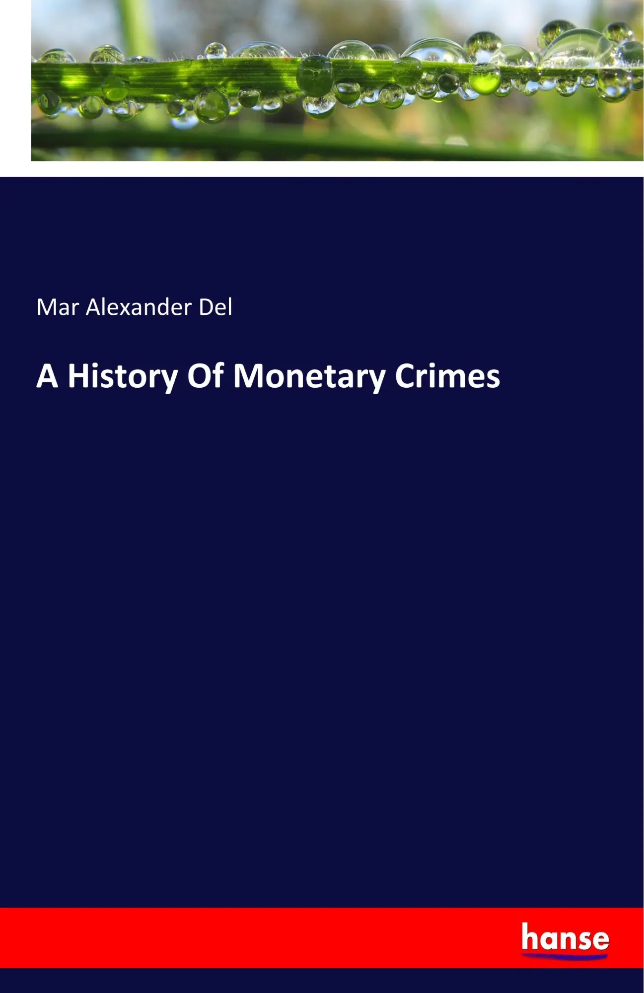 Cover: 9783337815950 | A History Of Monetary Crimes | Mar Alexander Del | Taschenbuch | 2019