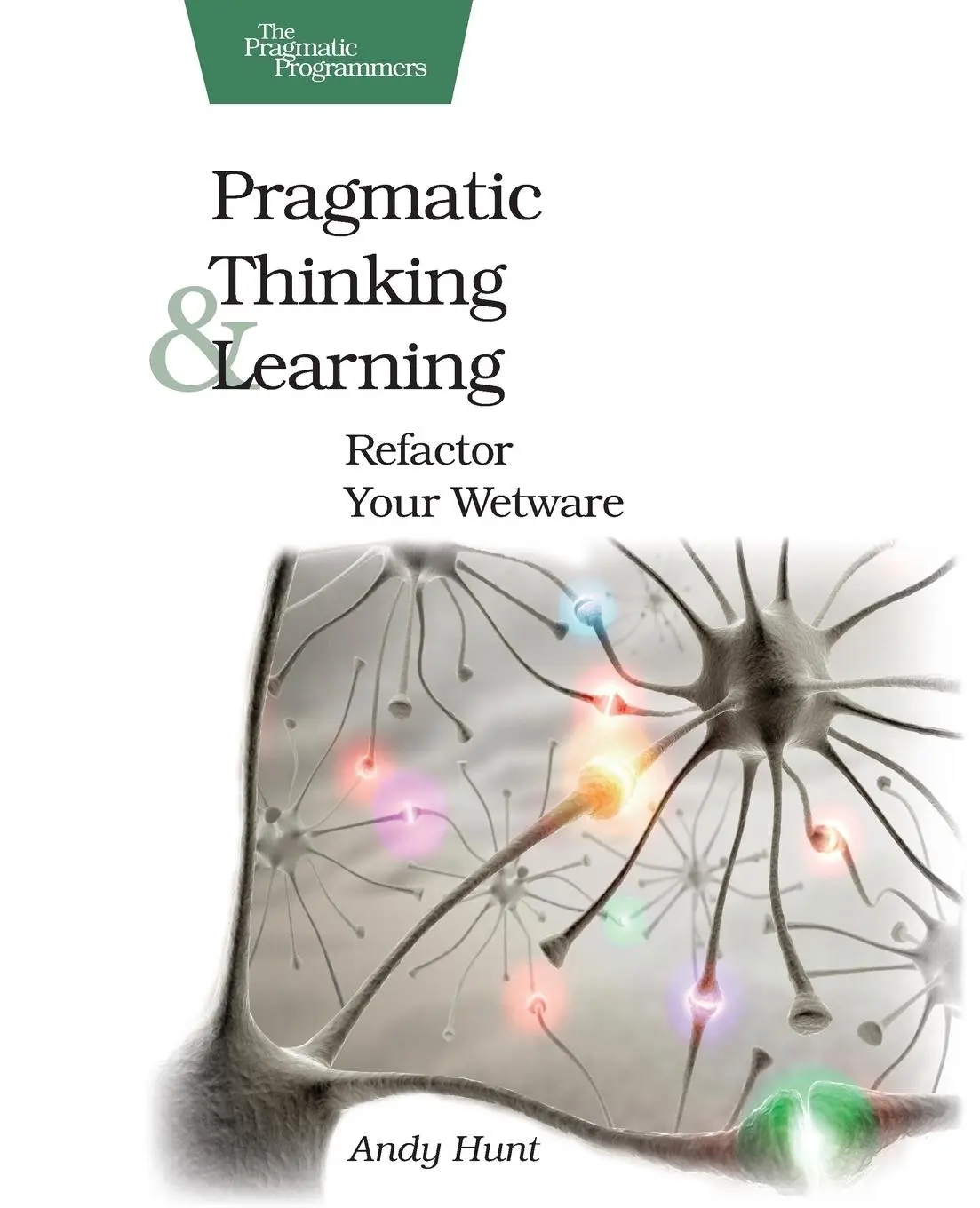 Cover: 9781934356050 | Pragmatic Thinking and Learning | Refactor Your Wetware | Andy Hunt