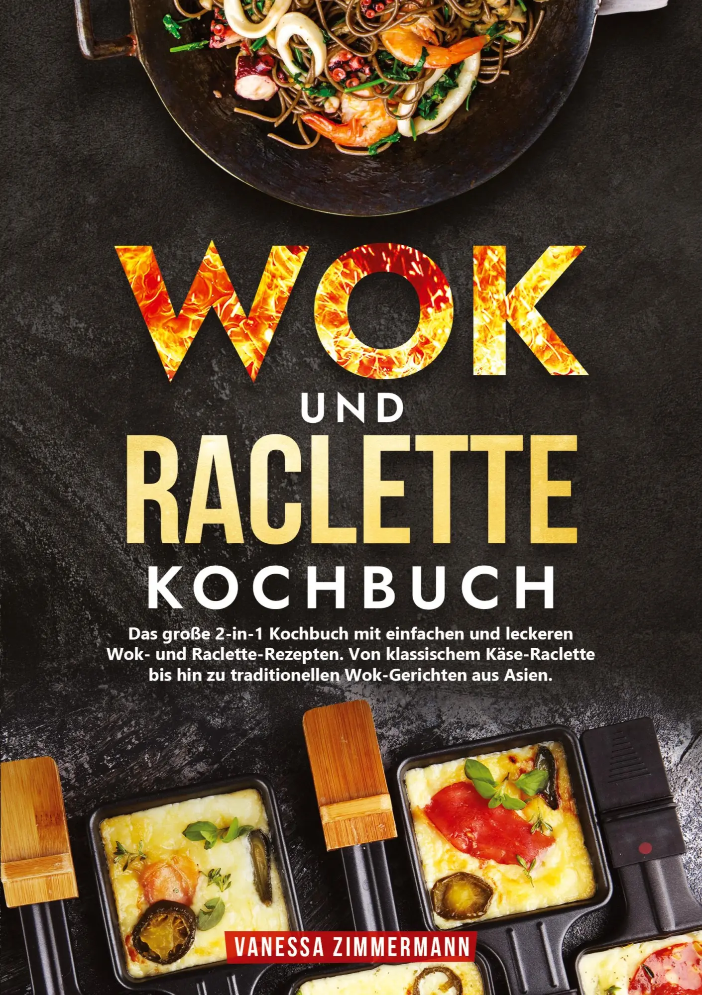 Cover: 9783384226150 | Wok und Raclette Kochbuch | Vanessa Zimmermann | Taschenbuch | 220 S.