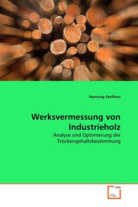 Werksvermessung von Industrieholz | Analyse und Optimierung der Trockengehaltsbestimmung | Henning Steffens | Taschenbuch | Deutsch | VDM Verlag Dr. Müller | EAN 9783639046250 - Steffens, Henning