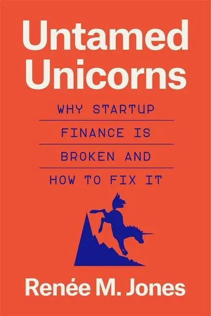 Cover: 9780674296350 | Untamed Unicorns | Why Startup Finance Is Broken and How to Fix It