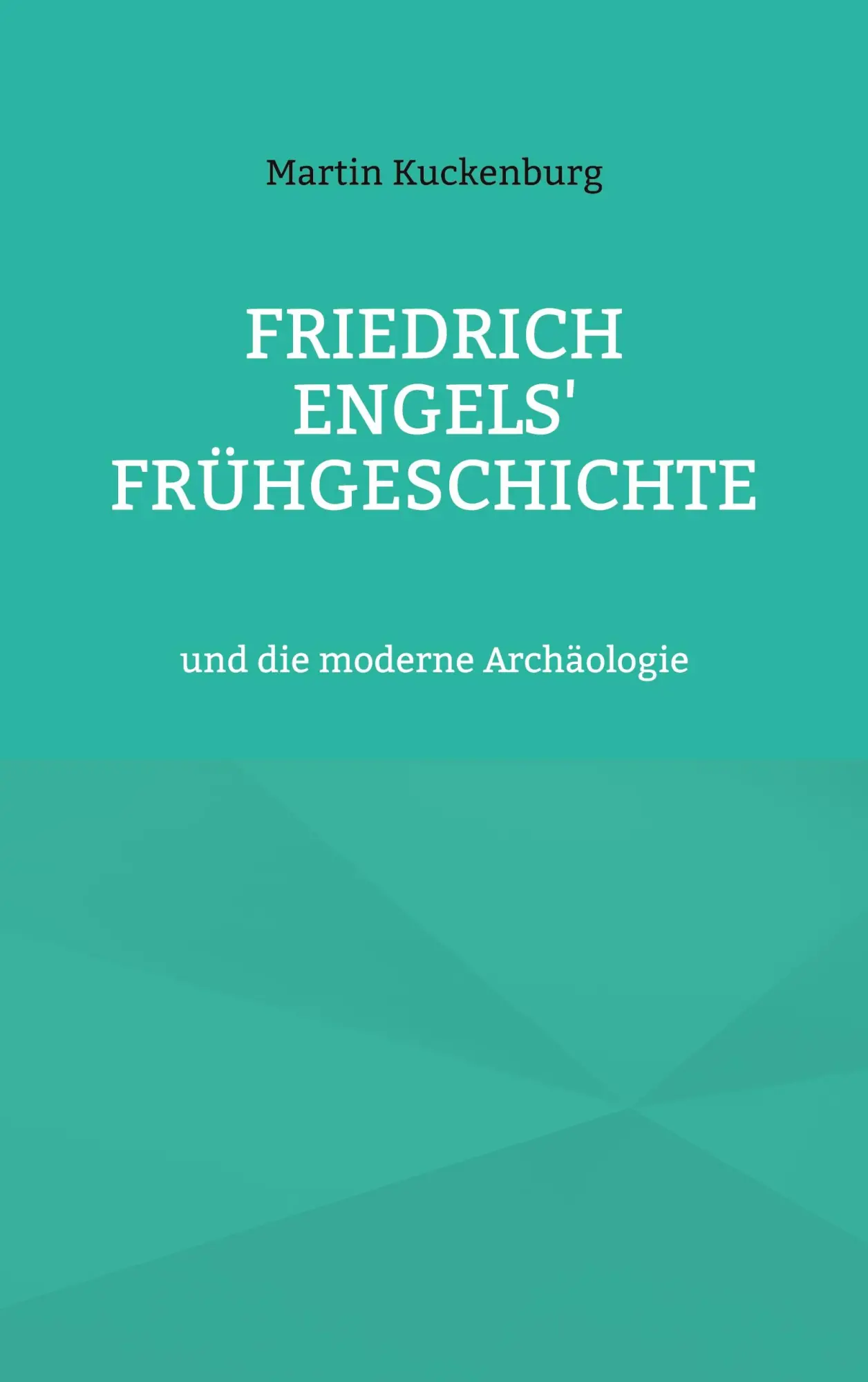 Cover: 9783756236350 | Friedrich Engels' Frühgeschichte | und die moderne Archäologie | Buch