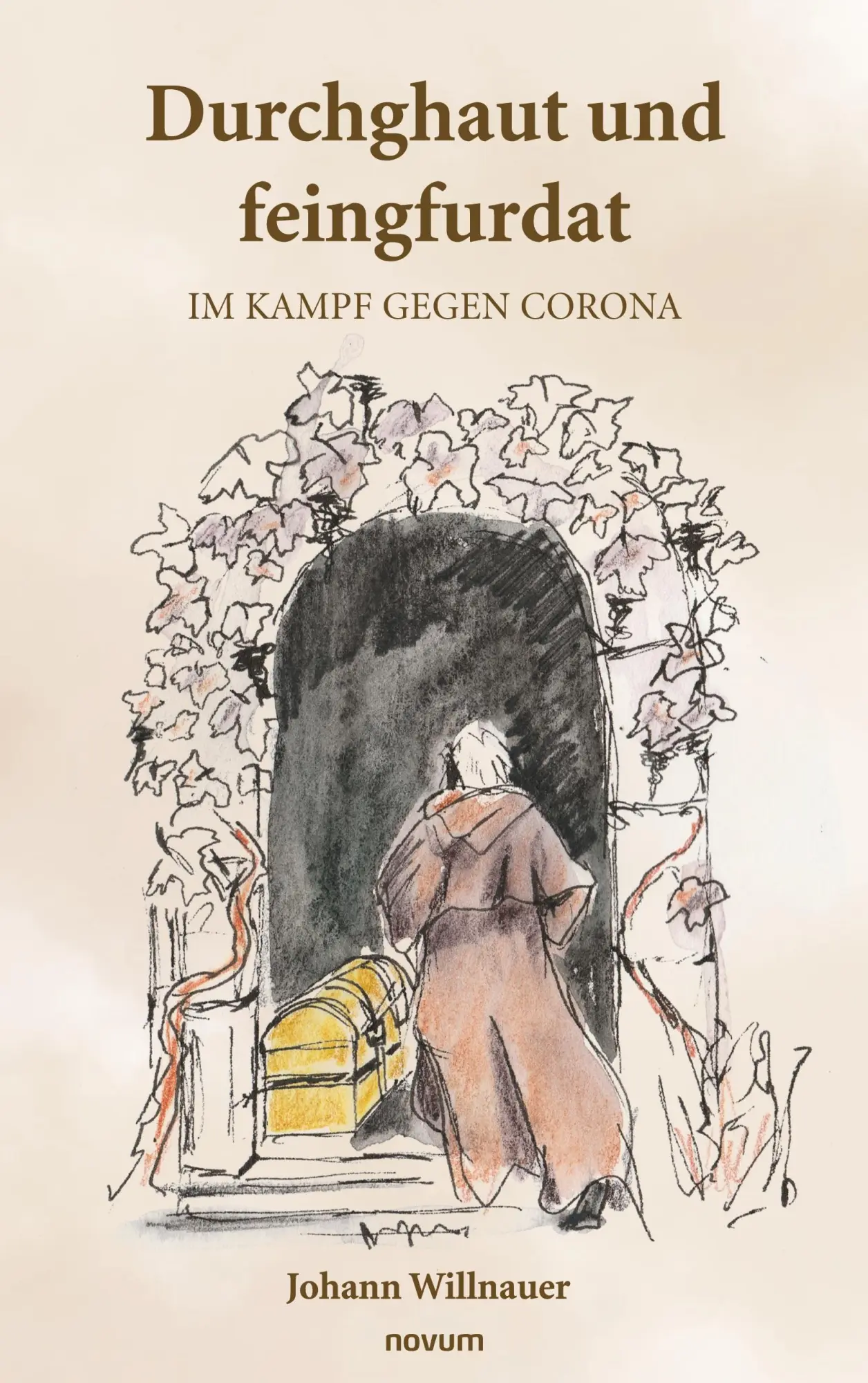 Cover: 9783991316350 | Durchghaut und feingfurdat | Im Kampf gegen Corona | Johann Willnauer