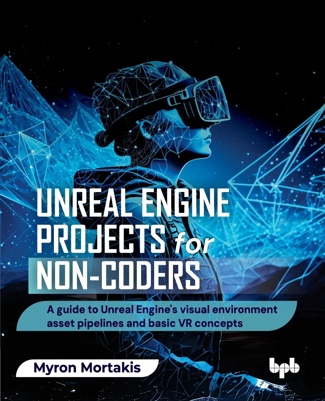 Cover: 9789365896350 | Unreal Engine Projects for Non-coders | Myron Mortakis | Taschenbuch
