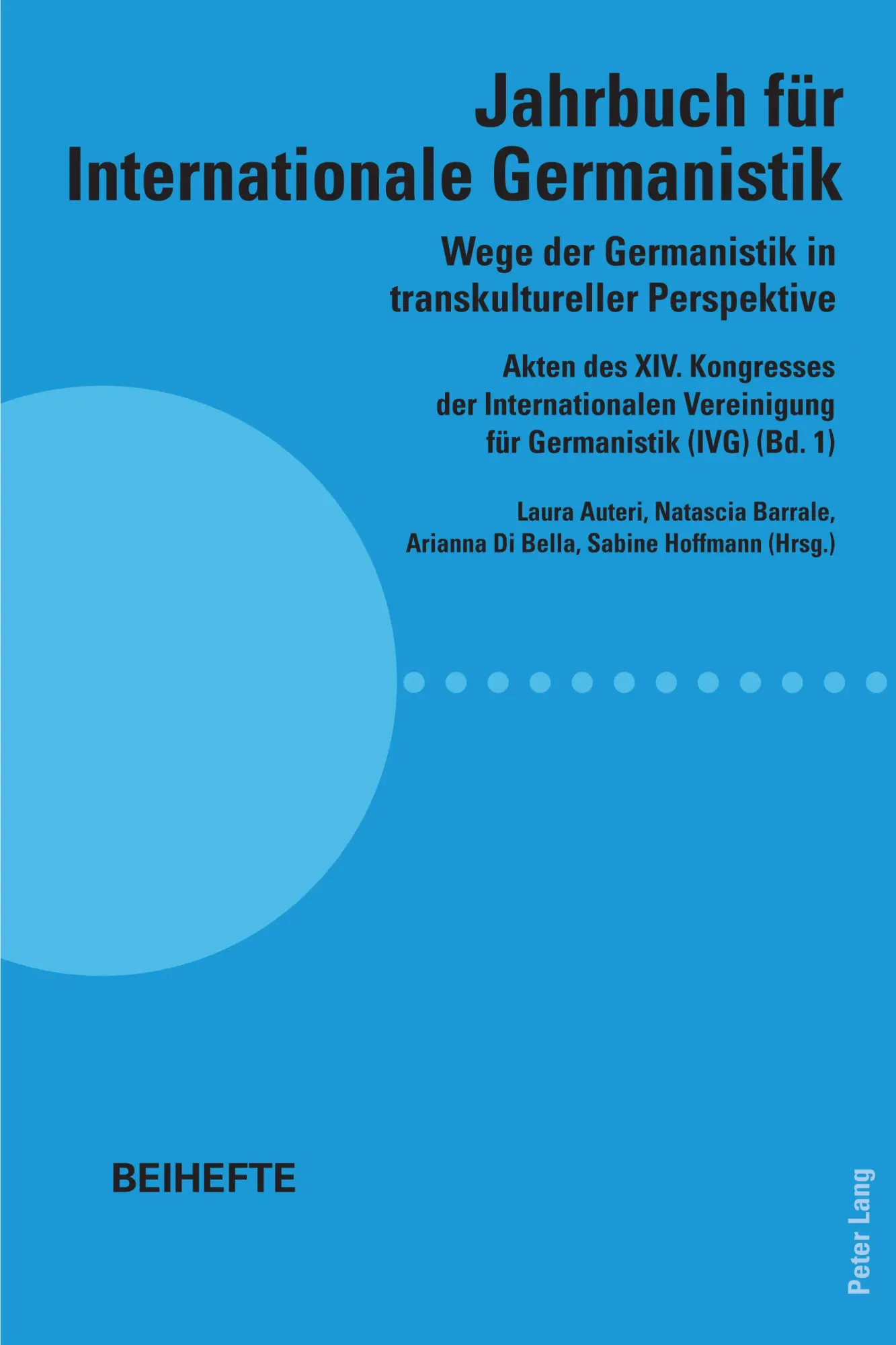 Wege der Germanistik in transkultureller Perspektive: Akten des XIV. Kongresses der Internationalen Vereinigung für Germanistik (IVG) (Bd. 1) - Jahrbuch für Internationale Germanistik - Beihefte