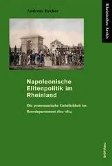 Cover: 9783412206550 | Napoleonische Elitenpolitik im Rheinland | Andreas Becker | Buch