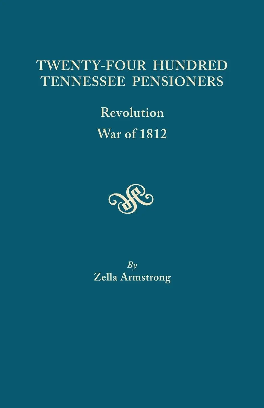 Cover: 9780806306650 | Twenty-Four Hundred Tennessee Pensioners | Revolution, War of 1812
