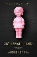 Such Small Hands | Andres Barba | Taschenbuch | Englisch | 2018 | Granta Books | EAN 9781846276750 - Barba, Andres