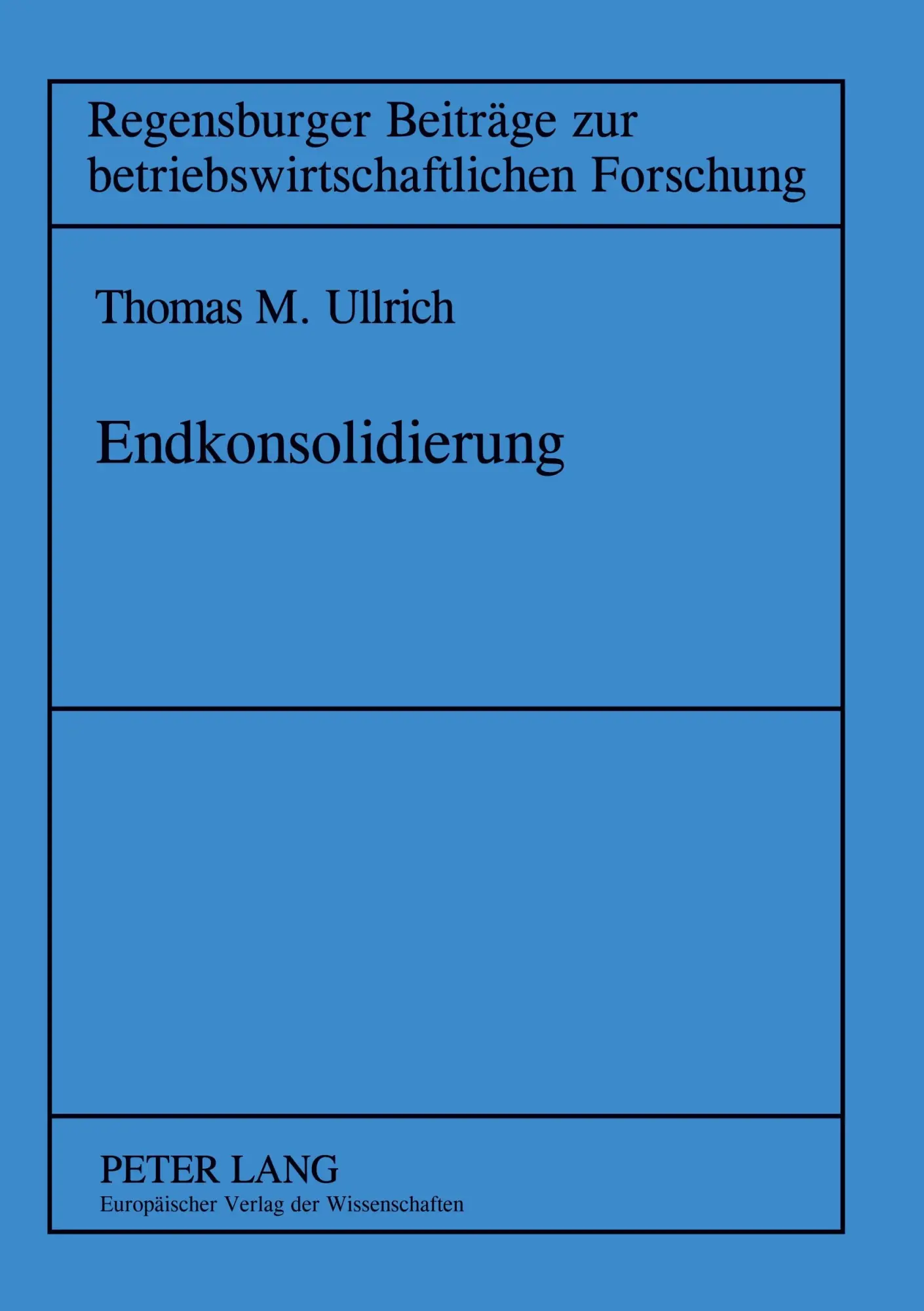 Endkonsolidierung: Erfolgswirkungen des Ausscheidens von Unternehmen aus dem Konzernverbund und konsolidierungstechnische Abbildung im Konzernabschluß ... zur betriebswirtschaftlichen Forschung)