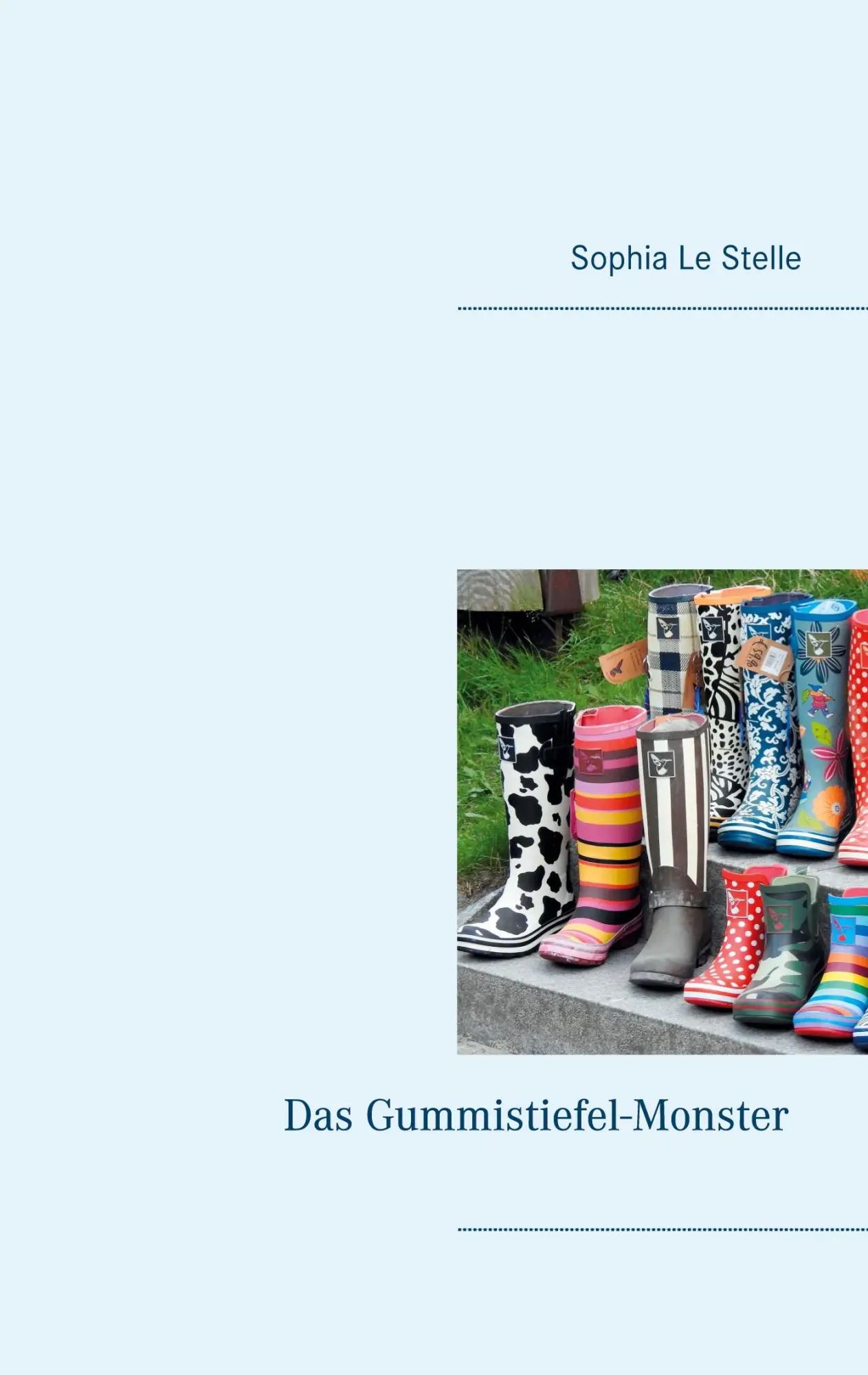 Cover: 9783750496750 | Das Gummistiefel-Monster | Das Gummistiefel-Monster | Sophia Le Stelle