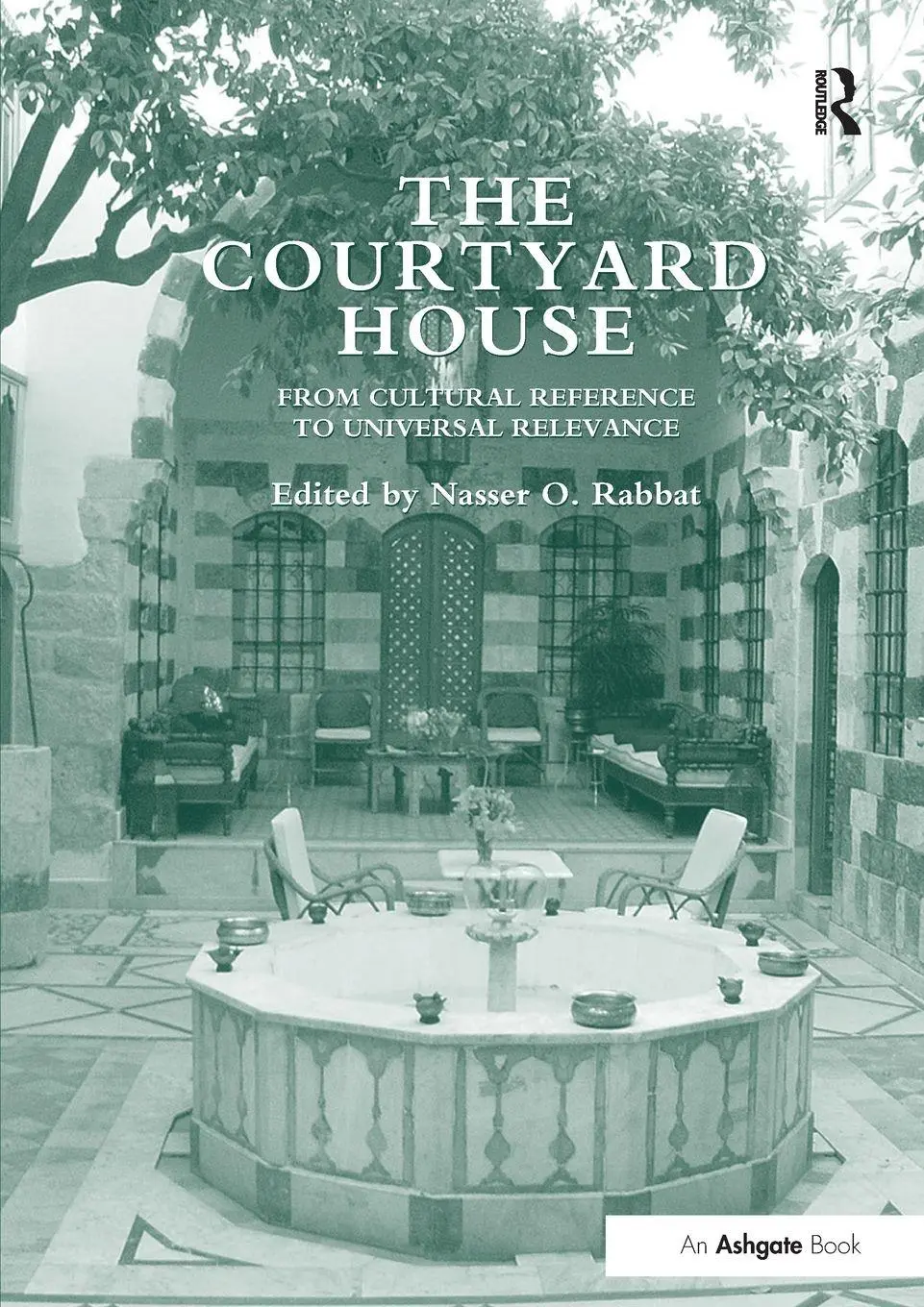 Cover: 9781138246850 | The Courtyard House | From Cultural Reference to Universal Relevance