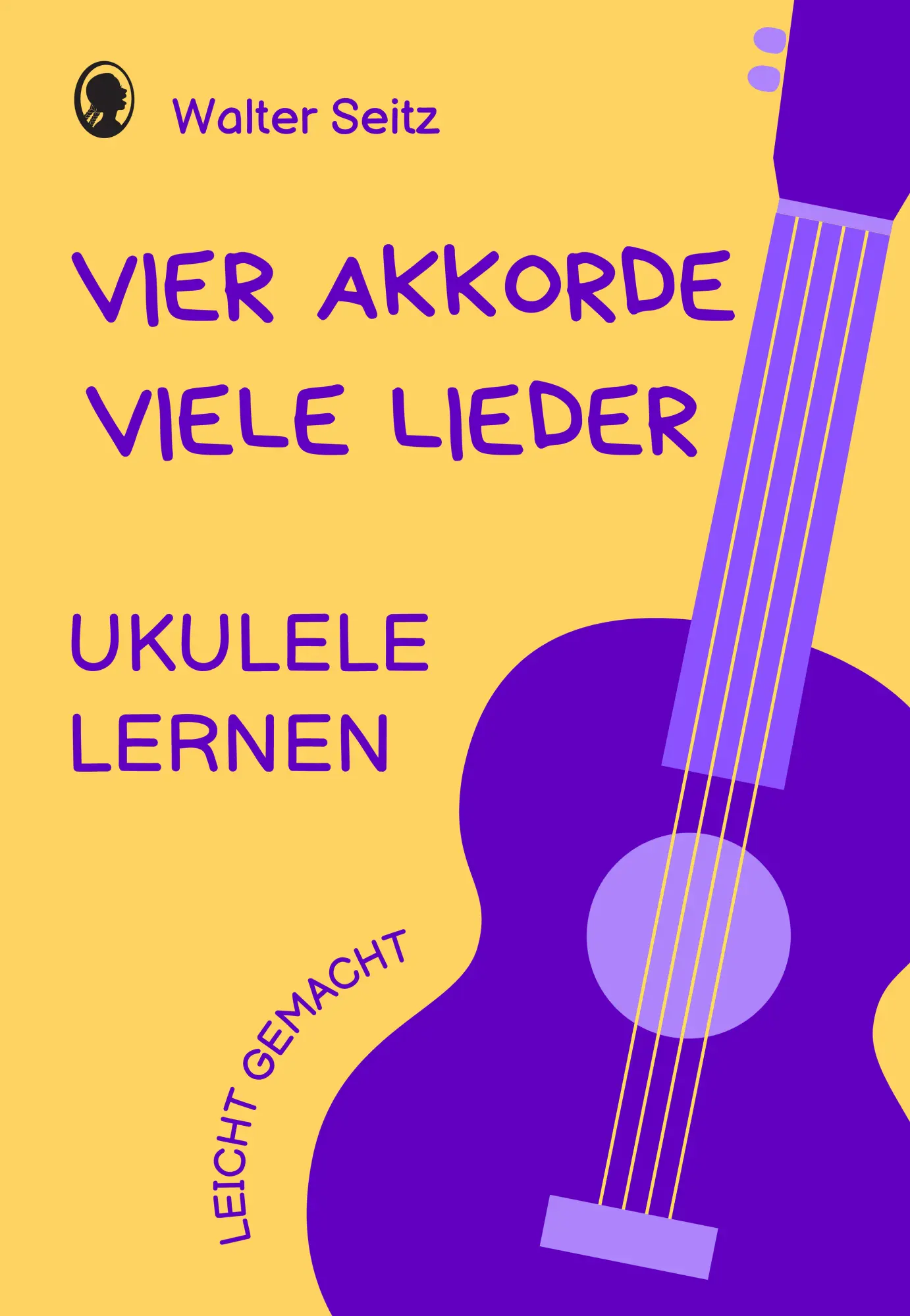 Cover: 9783948106850 | Ukulele lernen leicht gemacht - Vier Akkorde - viele Lieder | Seitz