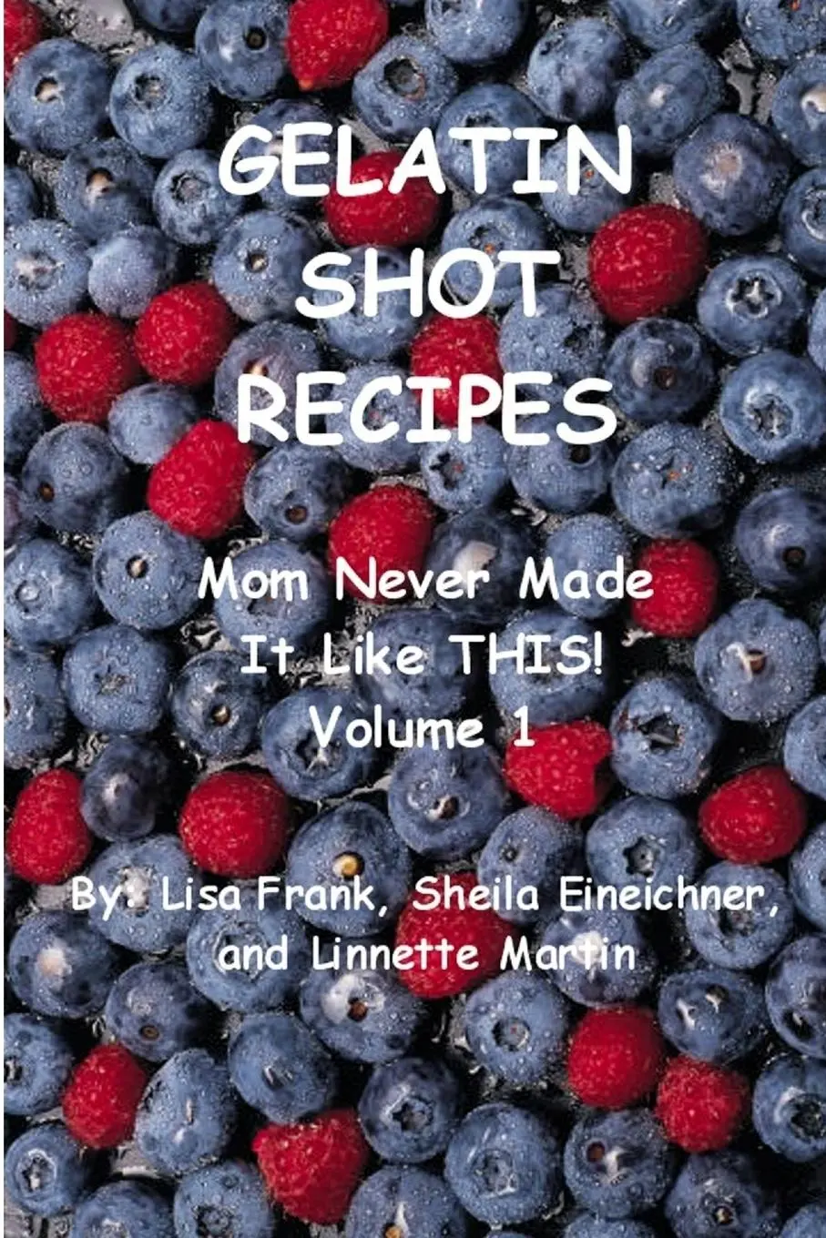 Cover: 9781411616950 | Gelatin Shot Recipes | Mom Never Made It Like THIS! Volume 1 | Buch