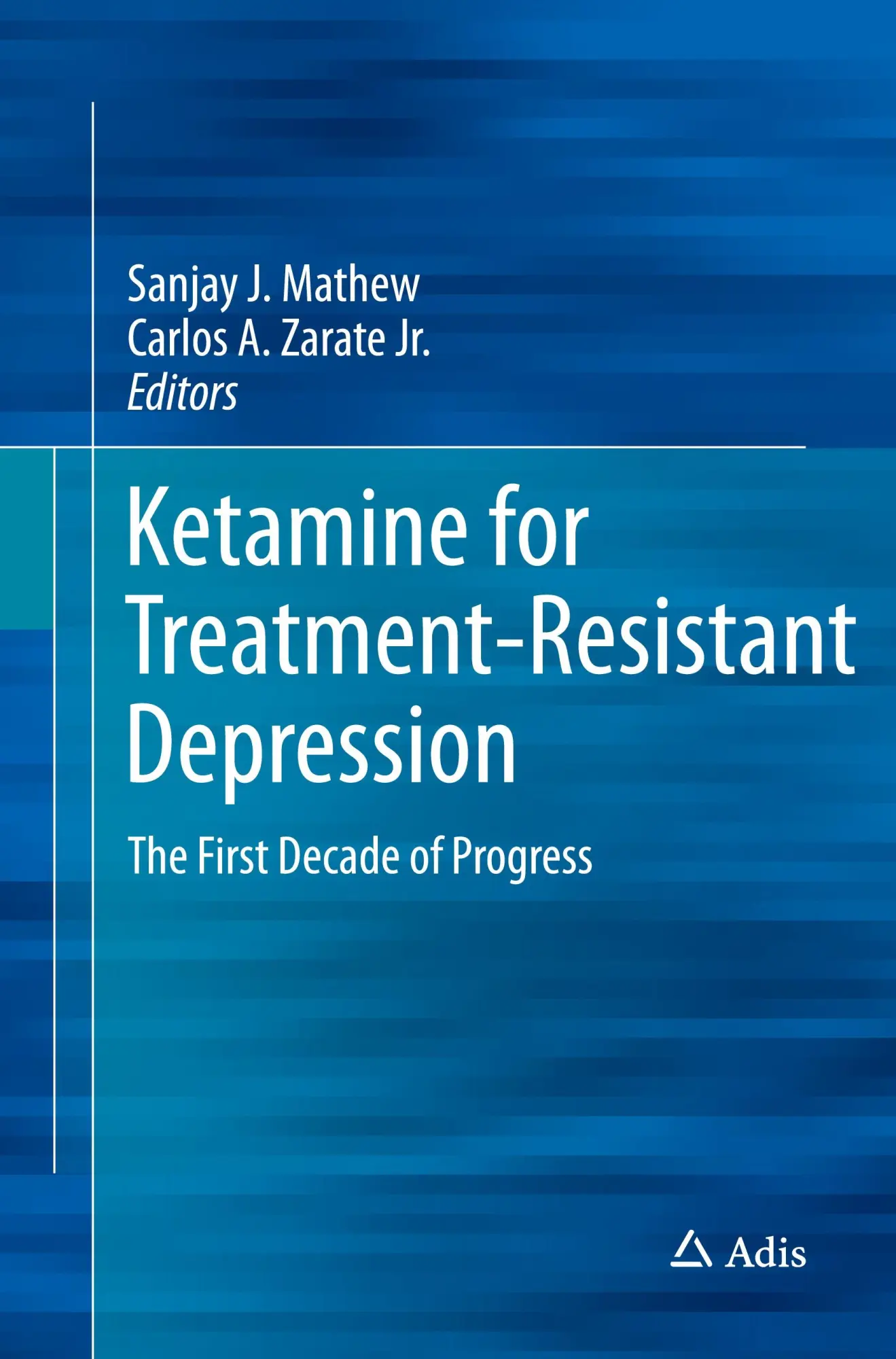 Cover: 9783319826950 | Ketamine for Treatment-Resistant Depression | Sanjay J. Mathew (u. a.)