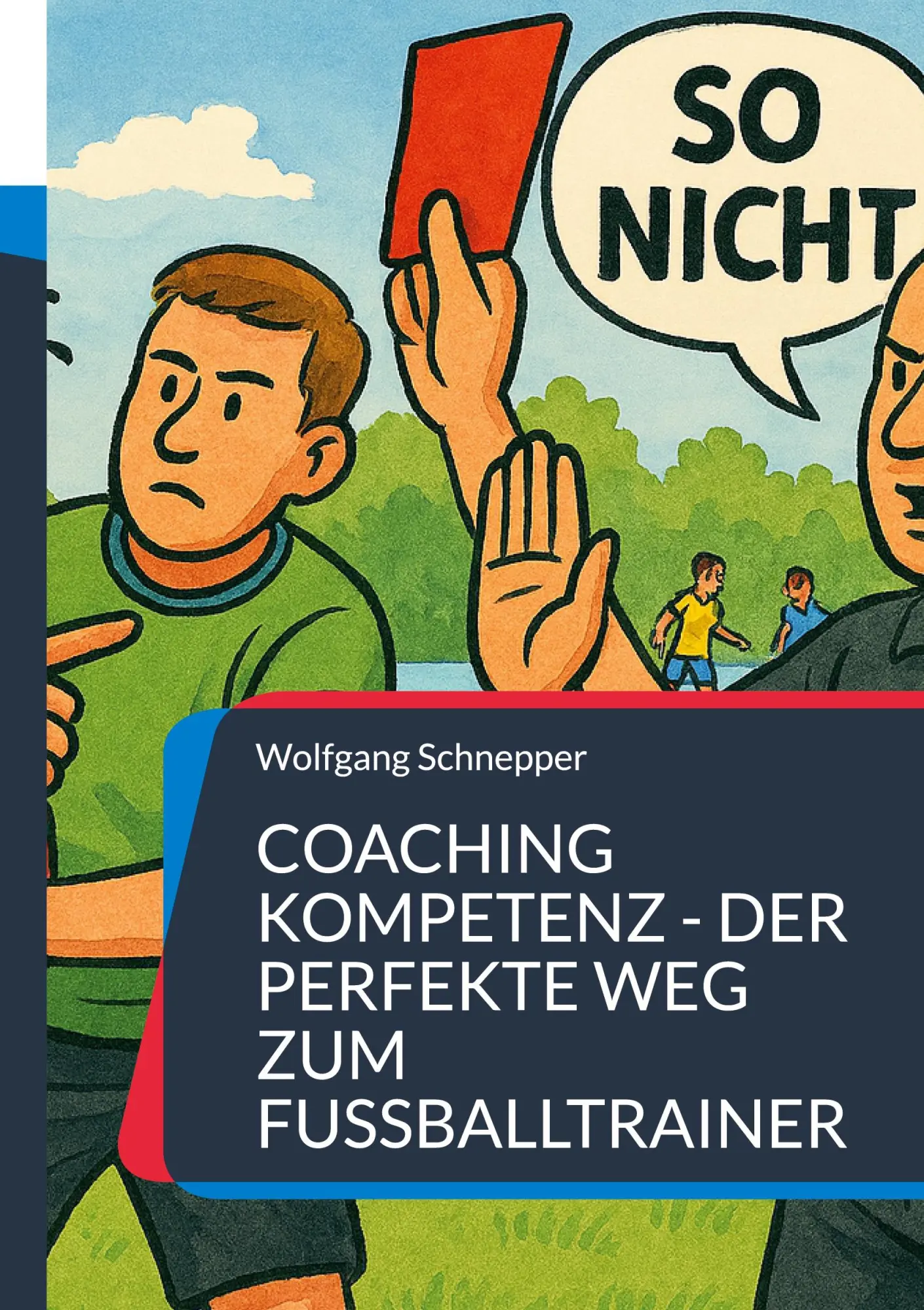 Cover: 9783695726950 | Coaching Kompetenz - Der perfekte Weg zum Fußballtrainer | Schnepper