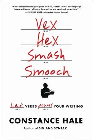 Cover: 9780393347050 | Vex, Hex, Smash, Smooch: Let Verbs Power Your Writing | Constance Hale