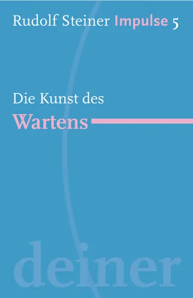 Cover: 9783772527050 | Die Kunst des Wartens | Rudolf Steiner | Taschenbuch | 60 S. | Deutsch
