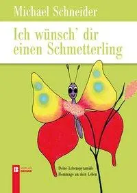 Cover: 9783850287050 | Ich wünsch dir einen Schmetterling | Michael Schneider | Taschenbuch