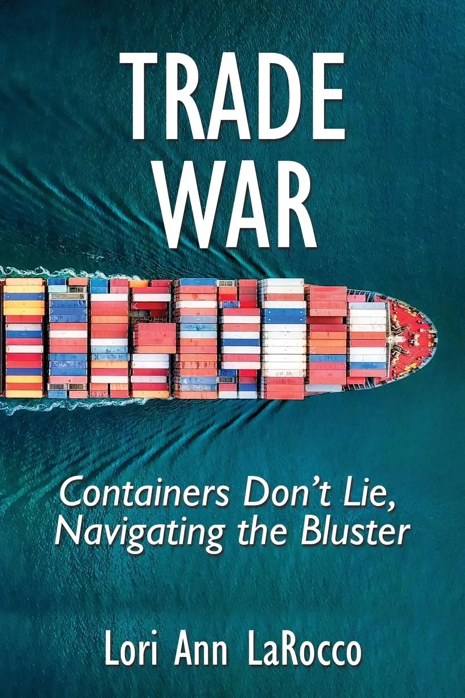 Cover: 9780997887150 | Trade War | Containers Don't Lie, Navigating the Bluster | Larocco