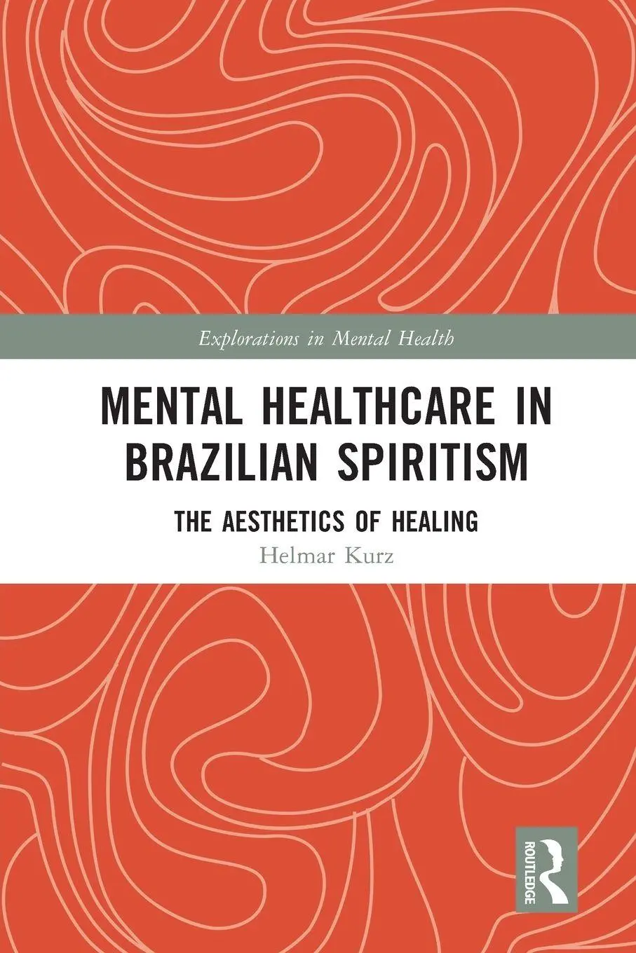 Cover: 9781032637150 | Mental Healthcare in Brazilian Spiritism | The Aesthetics of Healing