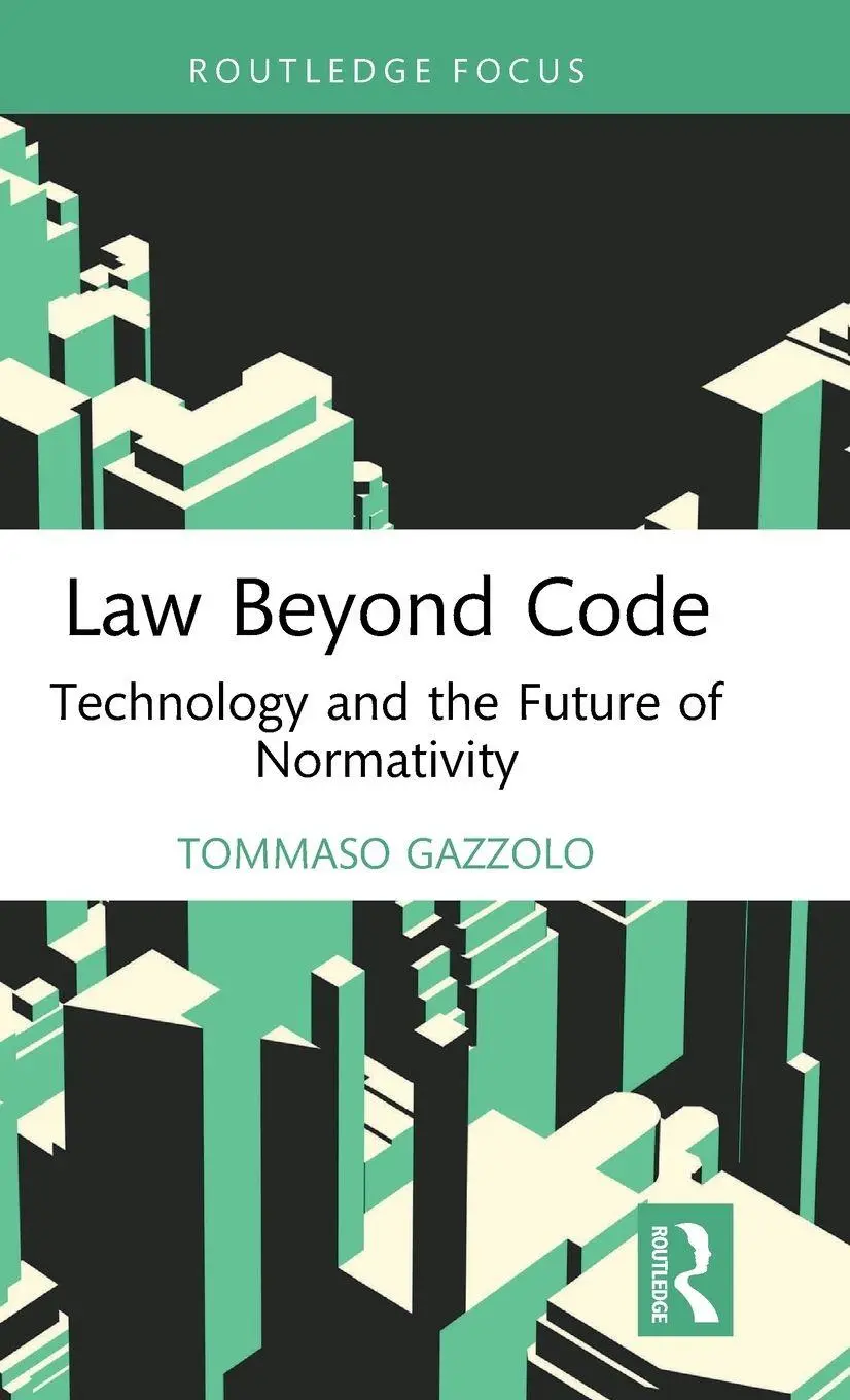 Cover: 9781041307150 | Law Beyond Code | Technology and the Future of Normativity | Gazzolo