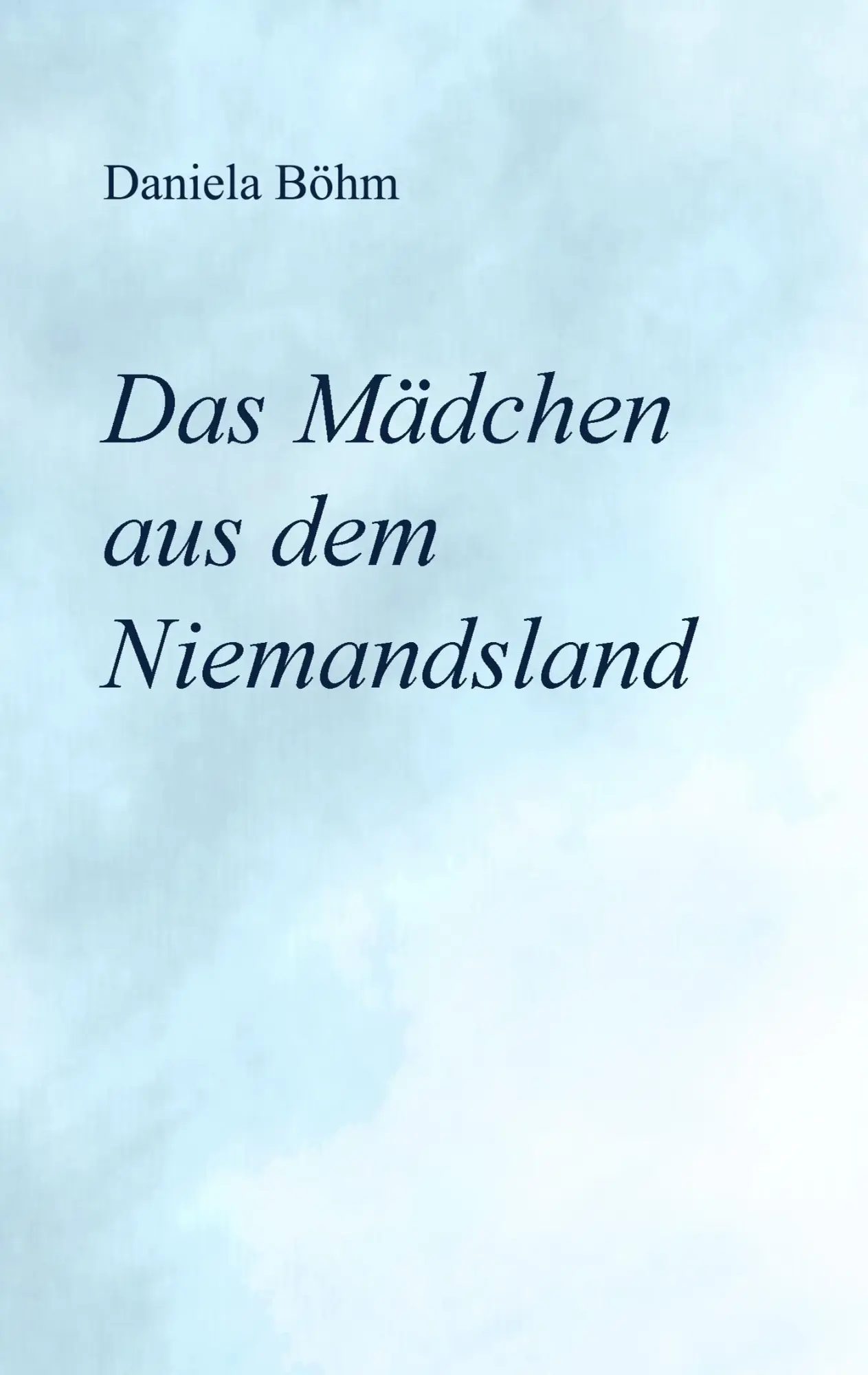 Cover: 9783744897150 | Das Mädchen aus dem Niemandsland | Daniela Böhm | Taschenbuch | 124 S.