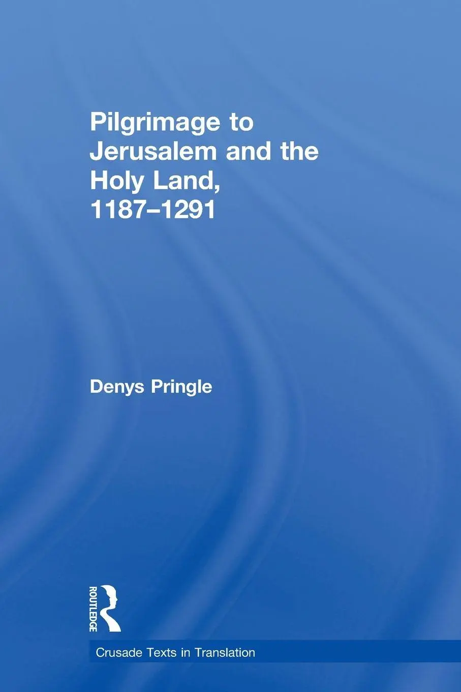 Cover: 9781138107250 | Pilgrimage to Jerusalem and the Holy Land, 1187-1291 | Denys Pringle