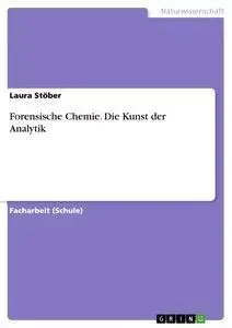 Cover: 9783656227250 | Forensische Chemie. Die Kunst der Analytik | Laura Stöber | Buch