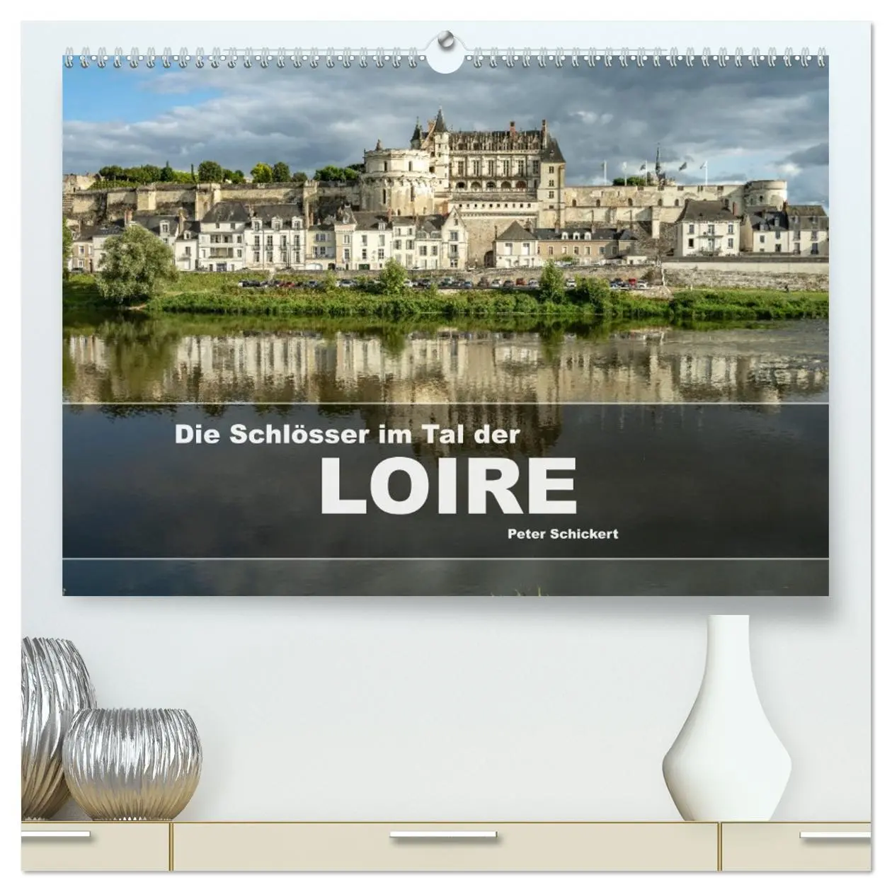 Cover: 9783457467350 | Die Schlösser im Tal der Loire (hochwertiger Premium Wandkalender...