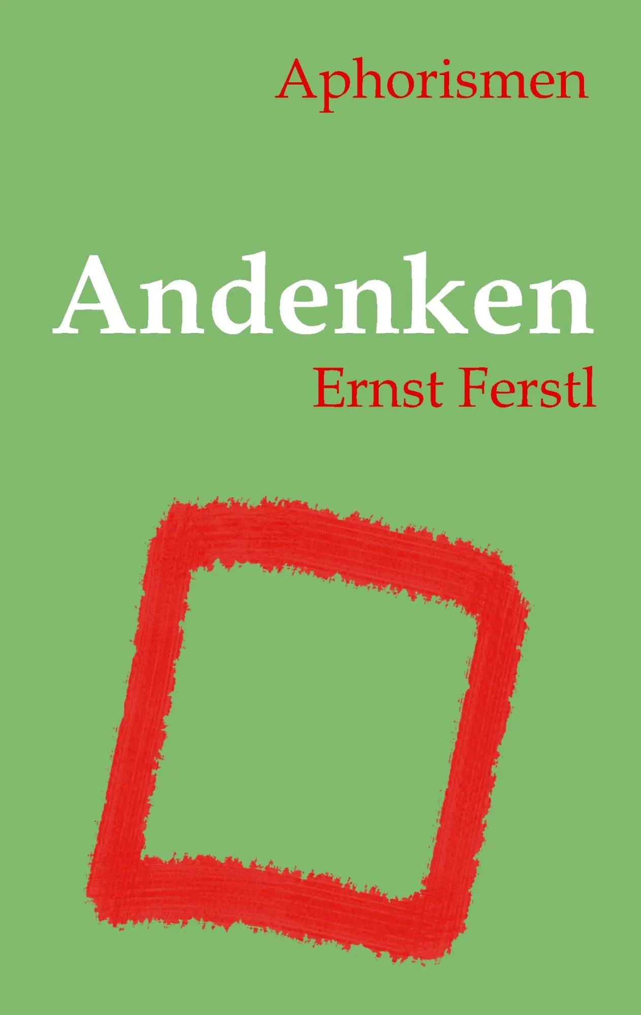 Cover: 9783752867350 | Andenken | Aphorismen | Ernst Ferstl | Taschenbuch | 124 S. | Deutsch