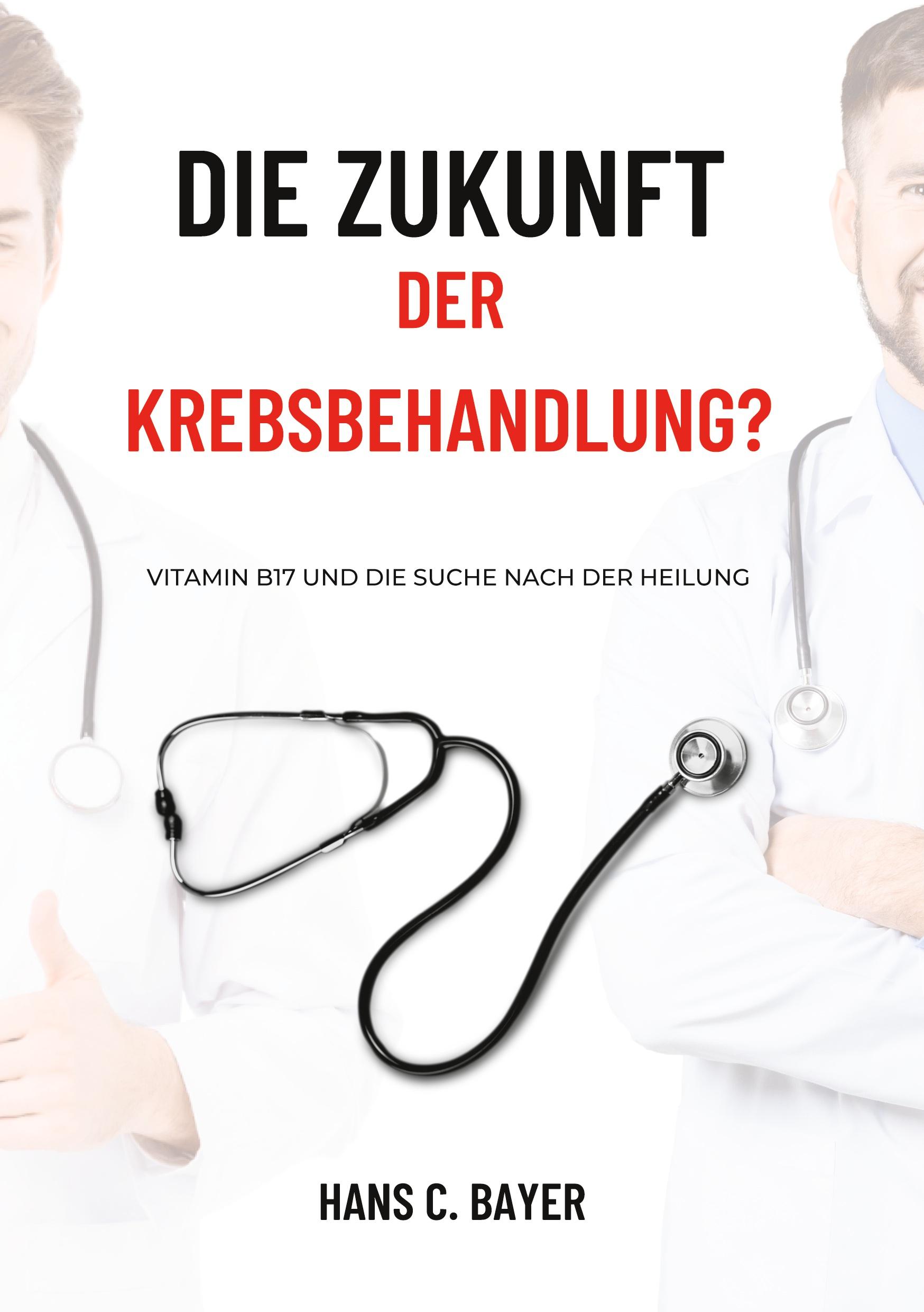 Cover: 9783757817350 | Die Zukunft der Krebsbehandlung? | Hans C. Bayer | Taschenbuch | 72 S.