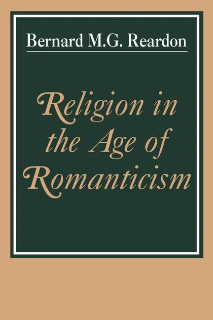 Cover: 9780521317450 | Religion in the Age of Romanticism | Bernard M. G. Reardon | Buch